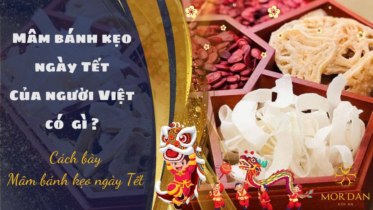 Mâm bánh kẹo ngày Tết người Việt có gì? Cách bày mâm bánh kẹo ngày Tết