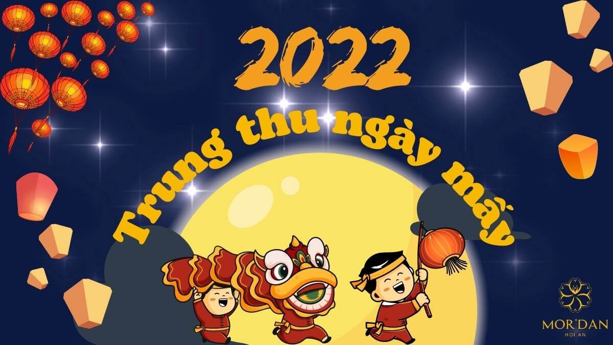 Trung thu ngày mấy 2022? Ngày mấy dương lịch và âm lịch?
