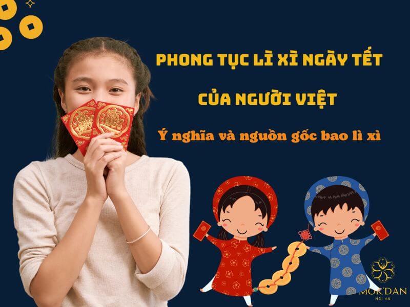 Phong tục lì xì ngày Tết của người Việt - Ý nghĩa và nguồn gốc bao lì xì