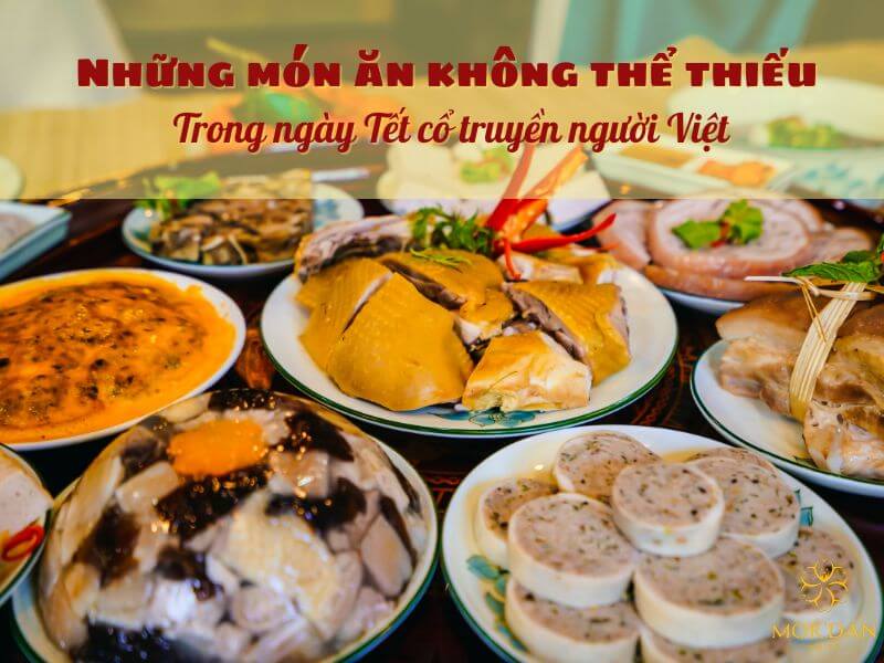 Những món ăn không thể thiếu trong ngày Tết cổ truyền người Việt