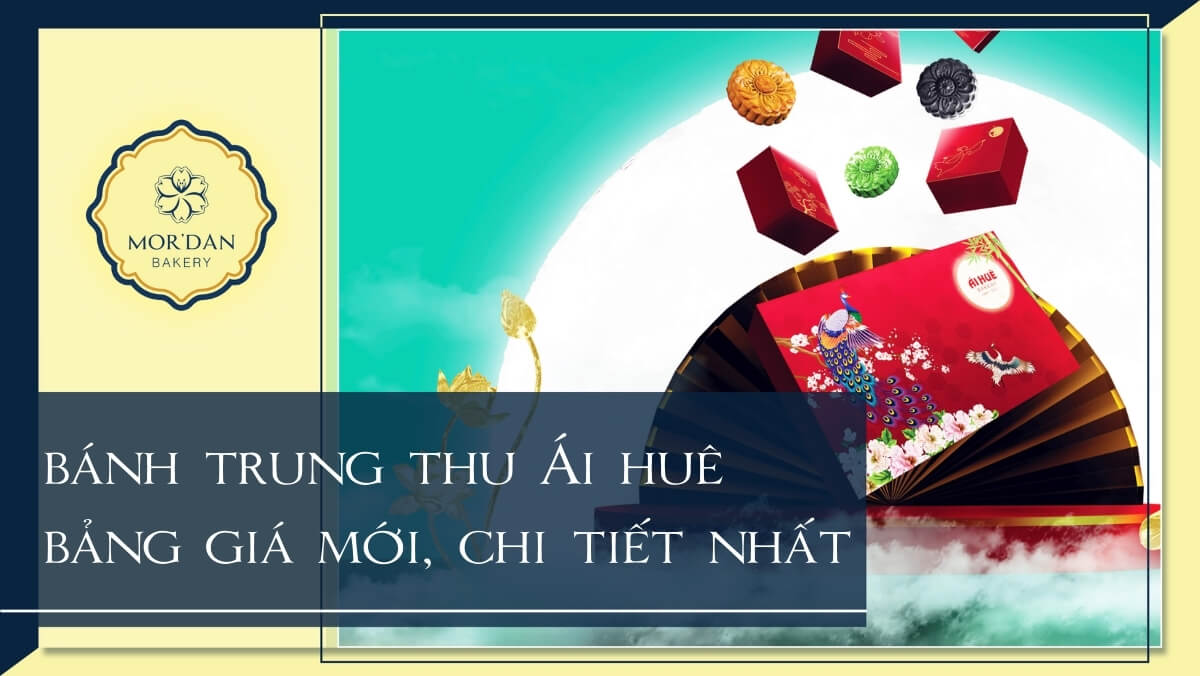 Bảng giá bánh trung thu Ái Huê Bakery chi tiết