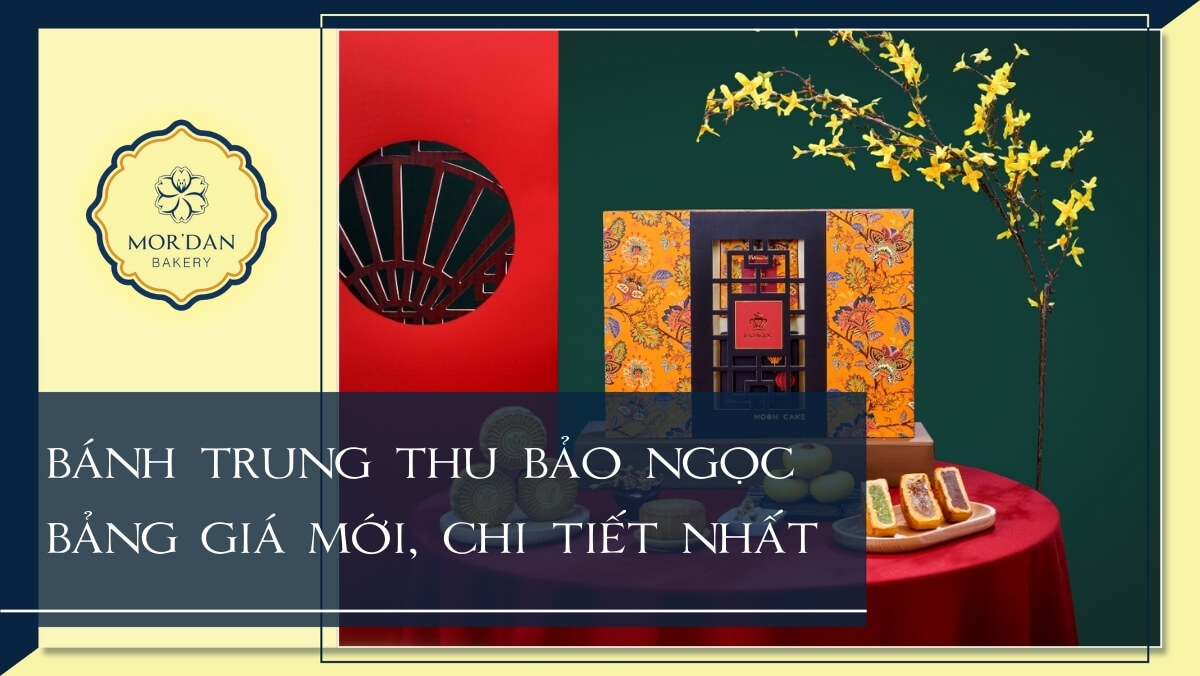 Bảng giá bánh trung thu Bảo Ngọc 2024 mới nhất