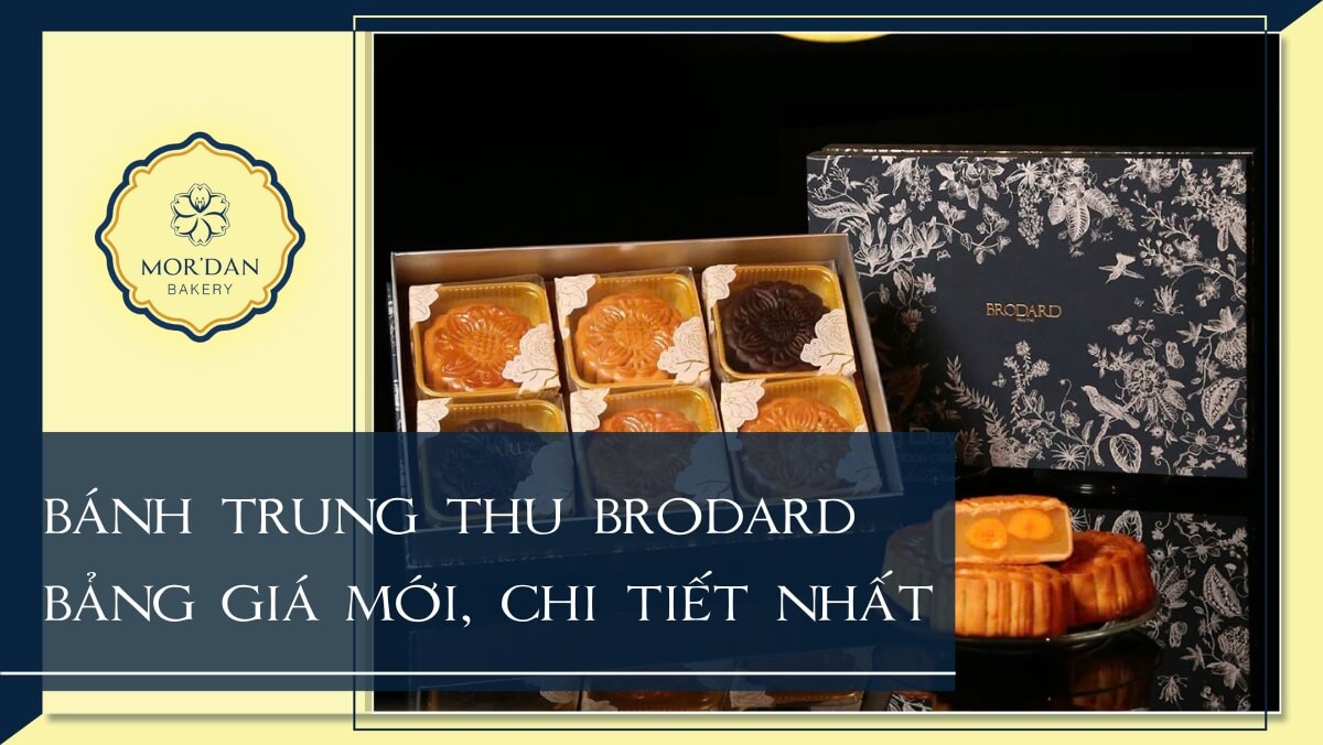 Bảng giá bánh trung thu Brodard mới nhất 2024