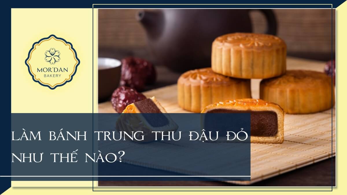 Cách làm bánh trung thu đậu đỏ mềm thơm cực đơn giản