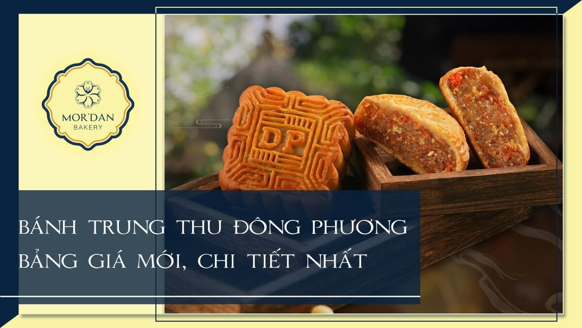 Bảng giá bánh Trung Thu Đông Phương Hải Phòng 2024