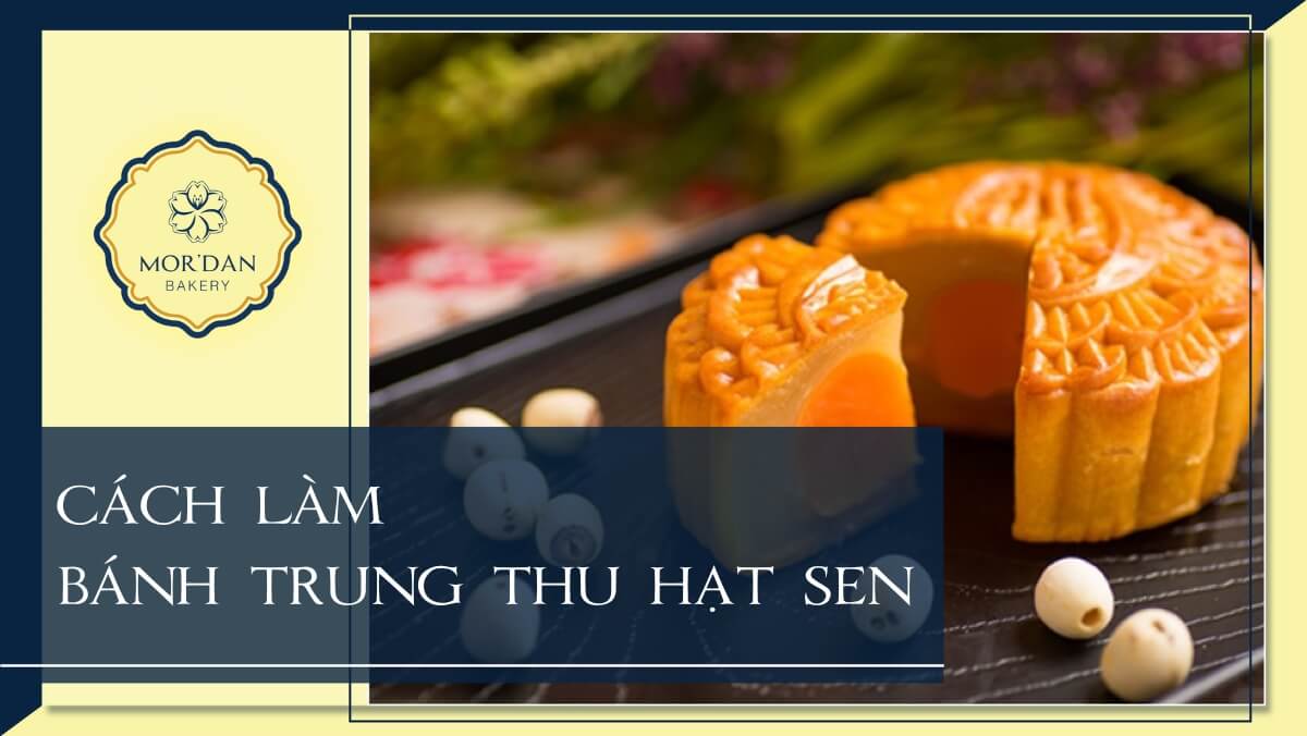 3 cách làm bánh trung thu hạt sen bùi ngon dẻo thơm mê ly