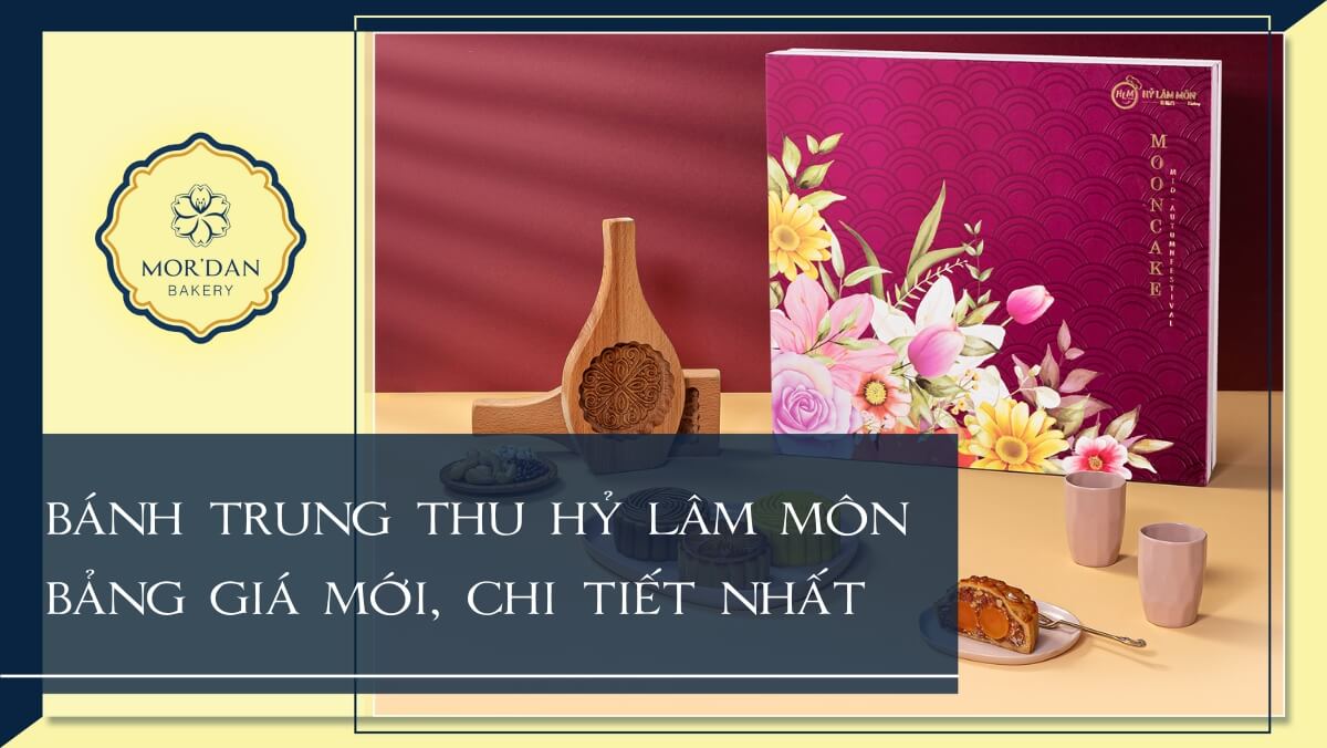 Bảng giá bánh trung thu Hỷ Lâm Môn mới nhất 2024