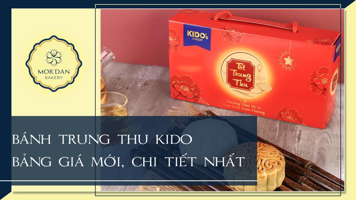 Bảng giá bánh trung thu Kido 2024 mới nhất, đủ loại