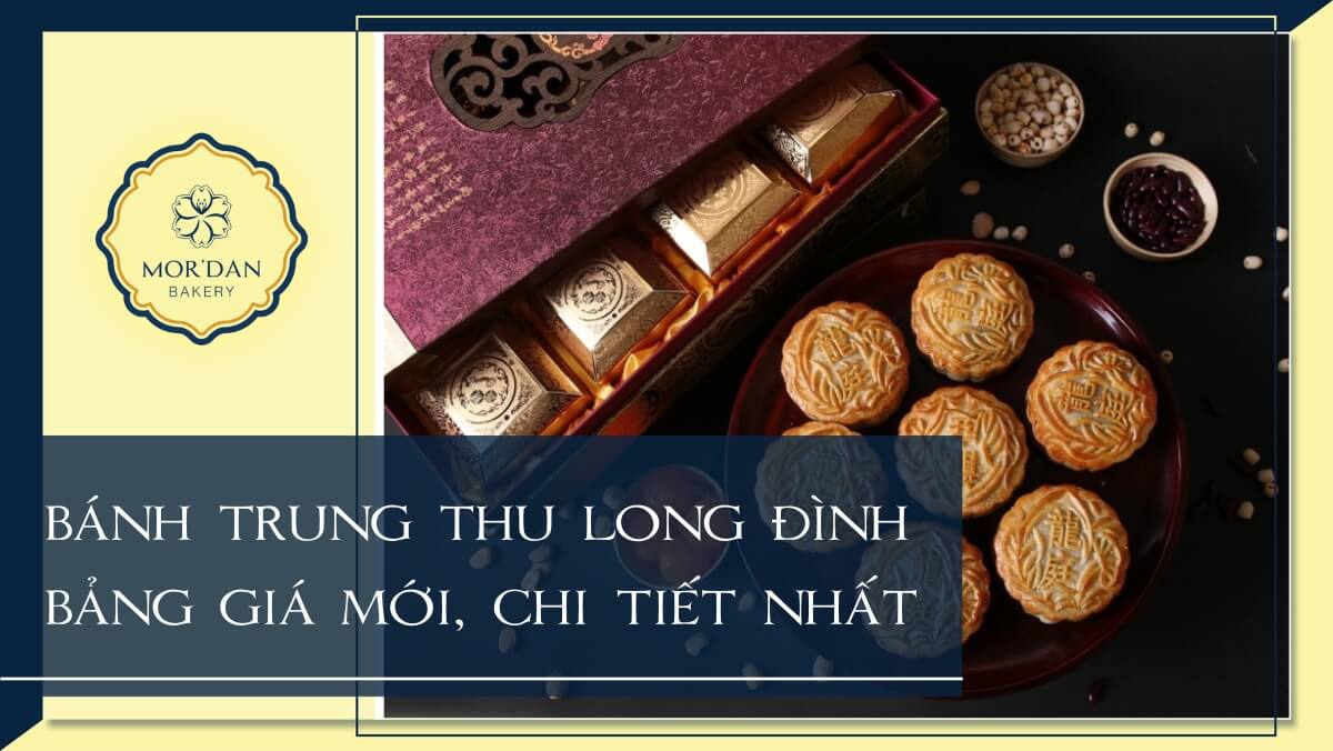 Bảng giá bánh trung thu Long Đình chiết khấu cao nhất 2024