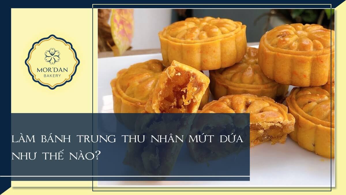 Cách làm bánh trung thu nhân mứt dứa mềm thơm, chua ngọt