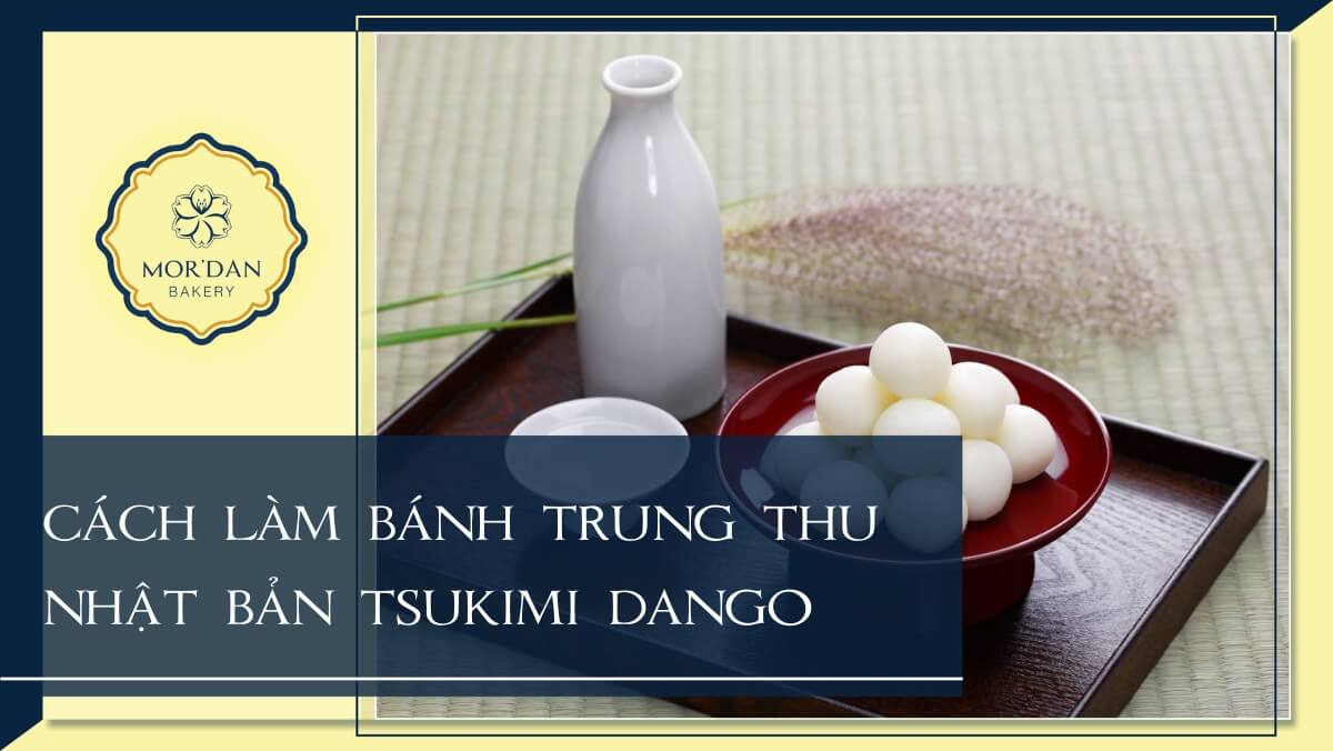 Cách làm bánh trung thu Nhật Bản truyền thống Tsukimi Dango