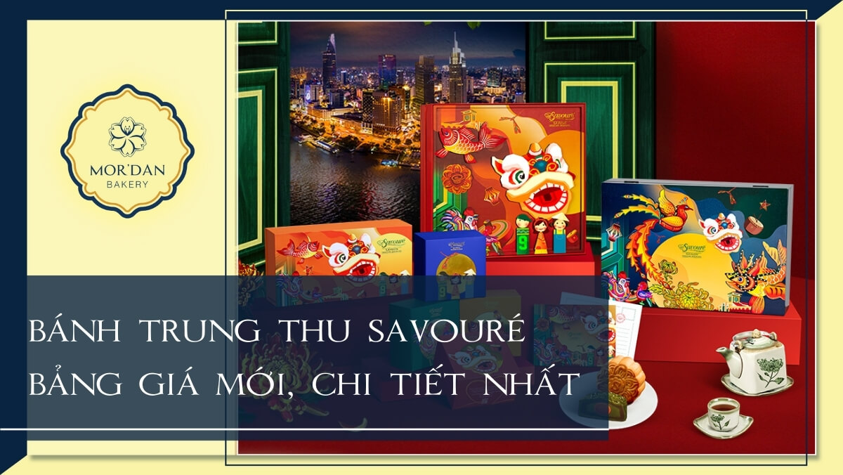 Bảng giá bánh trung thu Savouré cập nhật mới nhất 2024