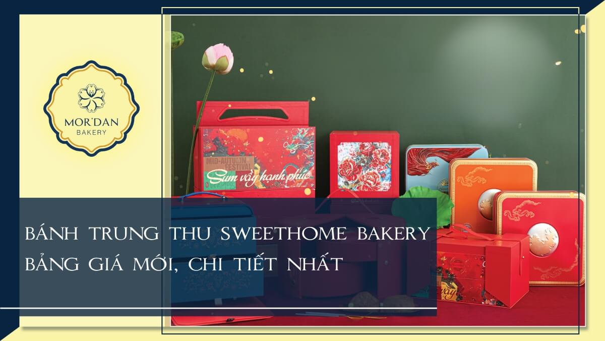 Bảng giá bánh trung thu Sweethome Bakery chi tiết nhất 2024