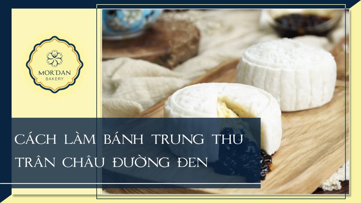 Cách làm bánh trung thu trân châu đường đen đơn giản
