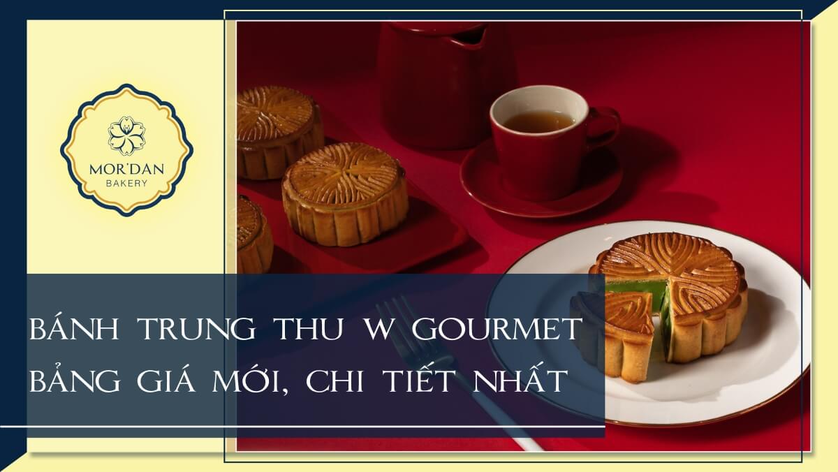 Bảng giá bánh trung thu W Gourmet 2024 mới nhất