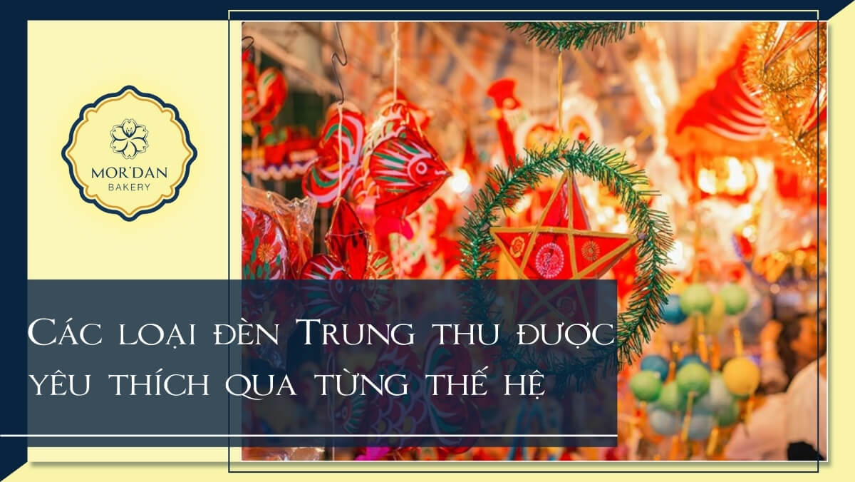 12 loại đèn Trung thu huyền thoại tuổi thơ, cực xinh cho bé
