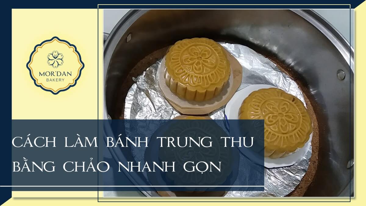 Cách làm bánh trung thu bằng chảo mới lạ, nhanh gọn tại nhà
