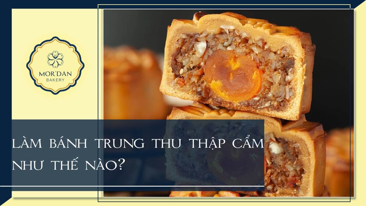 Cách làm bánh trung thu thập cẩm ngon, thành công ngay lần đầu