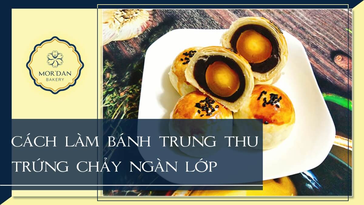 Cách làm bánh trung thu trứng chảy ngàn lớp Đài Loan đơn giản tại nhà