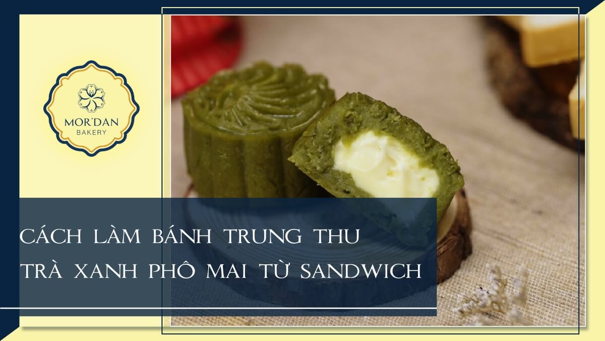 Cách làm bánh trung thu từ sandwich vị trà xanh phô mai