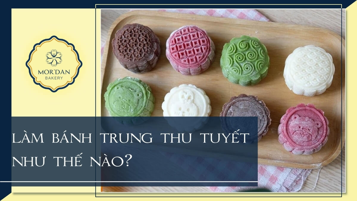 Cách làm bánh trung thu tuyết dẻo mịn cực dễ