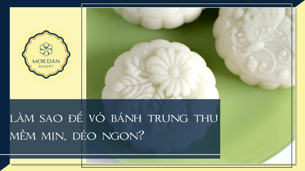 Tuyệt chiêu làm vỏ bánh trung thu mềm mịn, dẻo ngon, bắt mắt