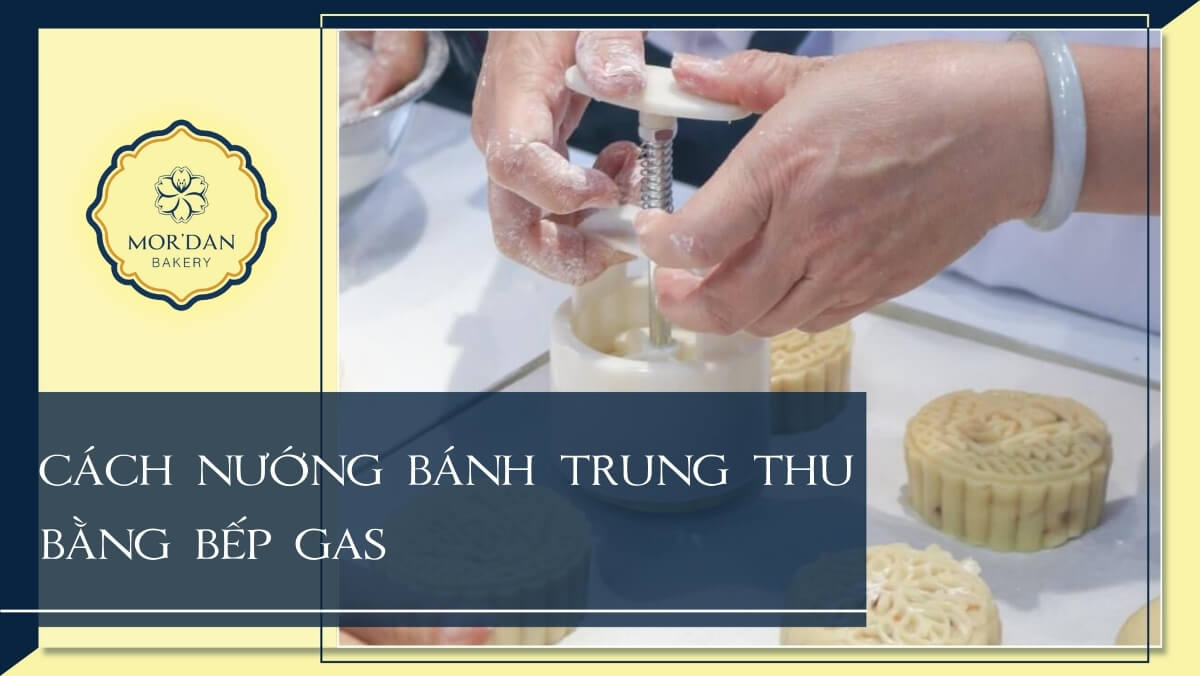 Cách nướng bánh trung thu bằng bếp gas ngon miễn chê