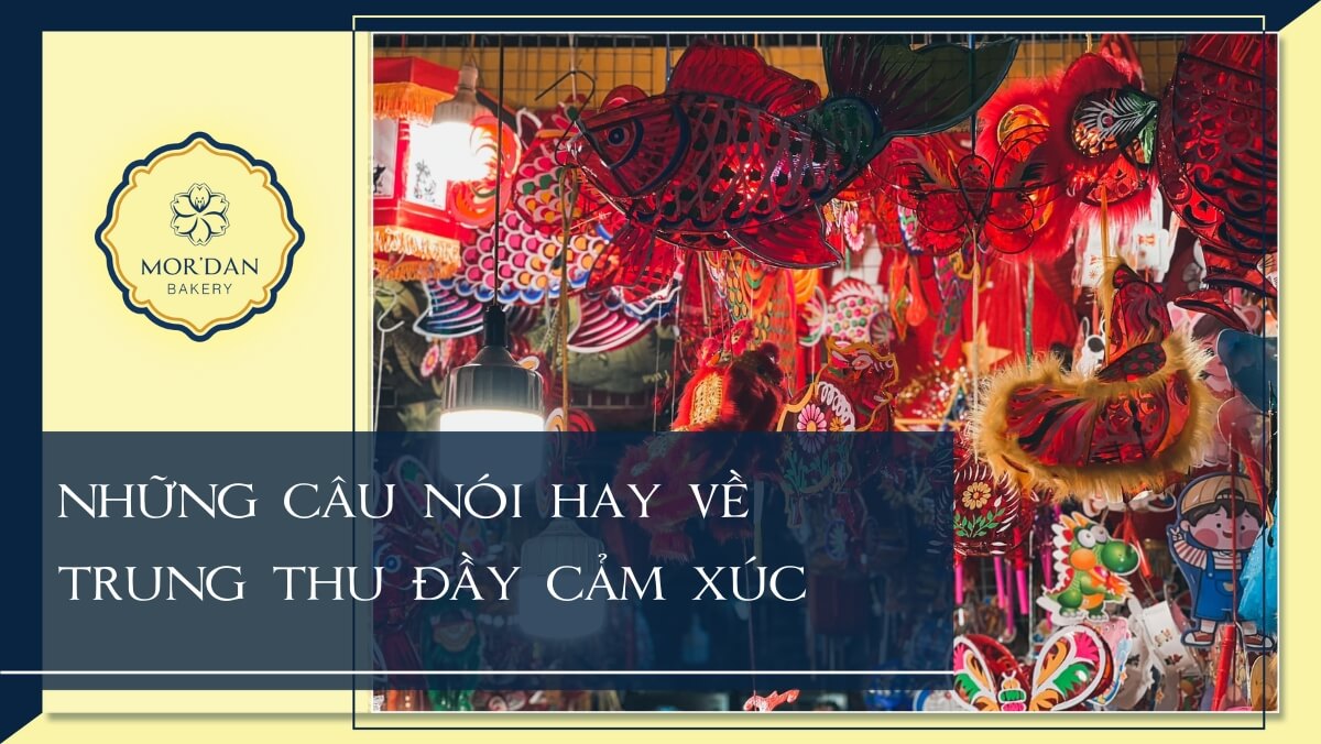Những câu nói hay về Trung Thu – STT về Trung Thu bá đạo hay cực chất