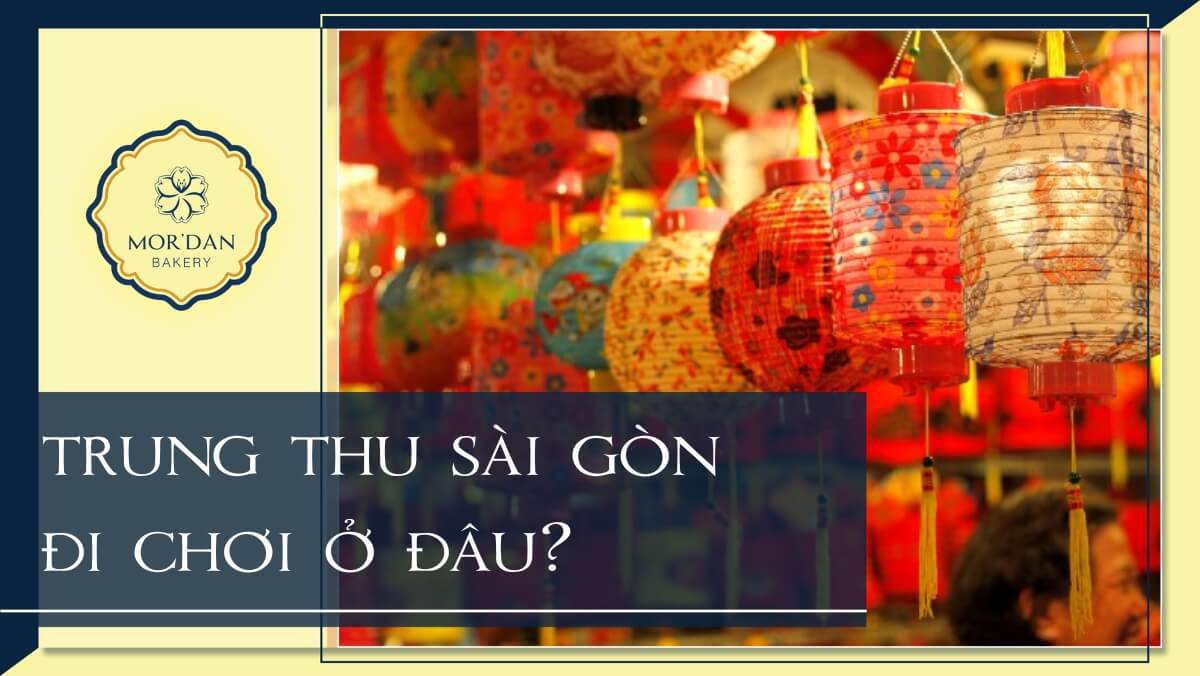 10+ Địa điểm vui chơi Trung Thu ở Sài Gòn “hot” nhất