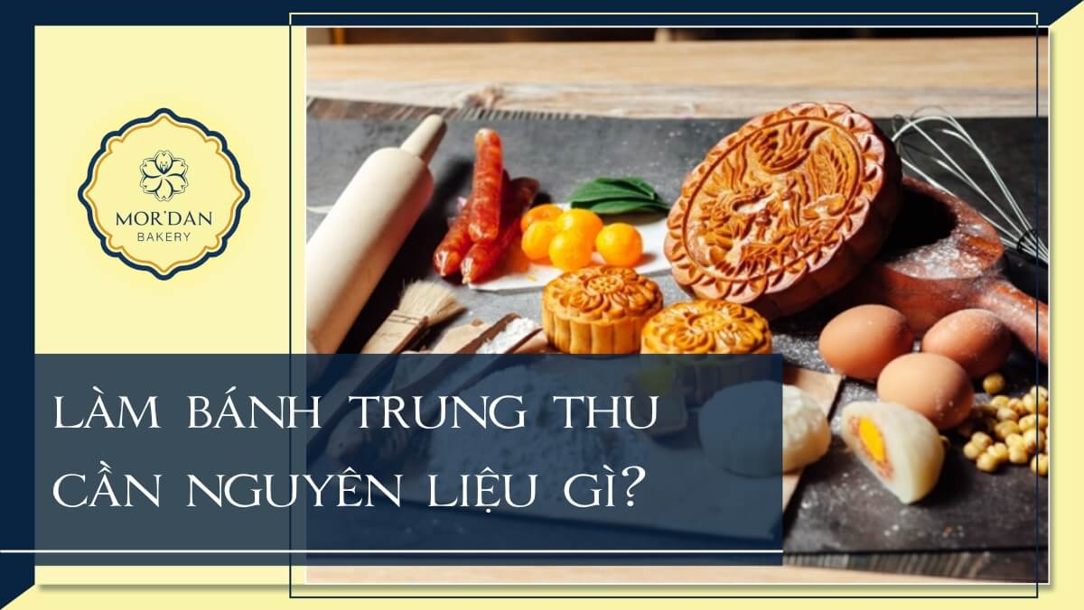 Nguyên liệu và dụng cụ làm bánh trung thu gồm những gì?