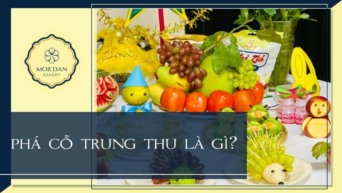 Phá cỗ trung thu là gì? Ý nghĩa và cách phá cỗ đậm chất Việt