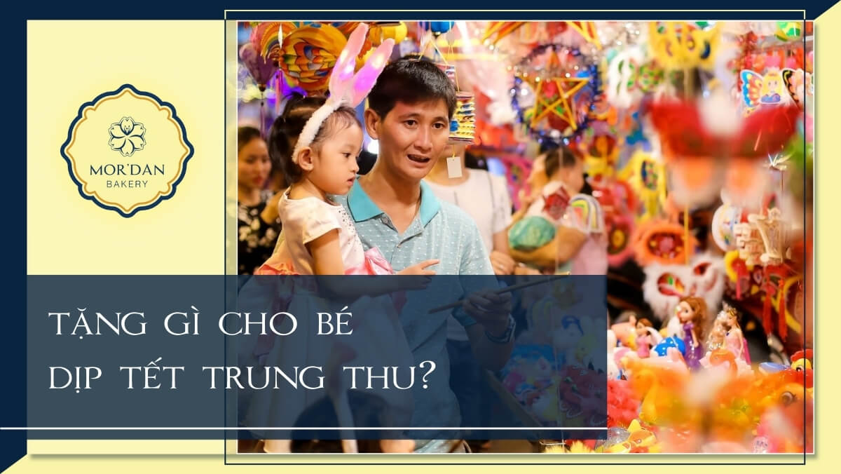 20+ Quà tặng trung thu cho bé yêu phù hợp, ý nghĩa nhất