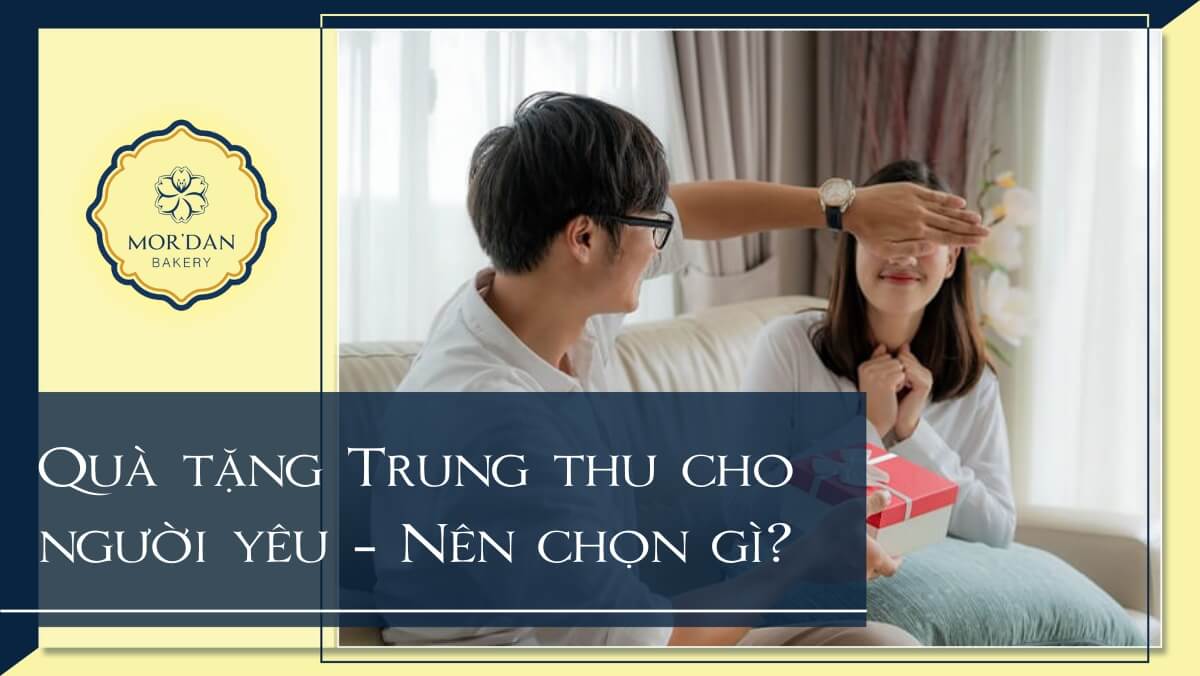 15 Quà trung thu cho người yêu cực ý nghĩa lãng mạn