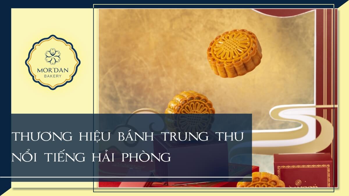 Top 8 thương hiệu bánh Trung Thu nổi tiếng Hải Phòng